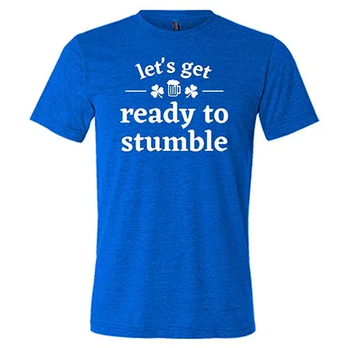 Let's Get Ready To Stumble Shirt Unisex