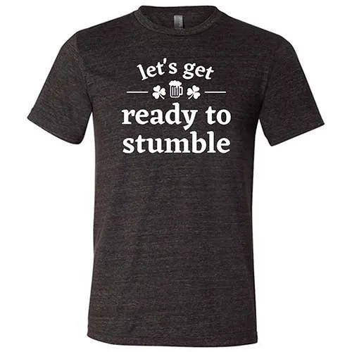 Let's Get Ready To Stumble Shirt Unisex