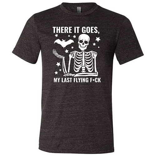 There It Goes, My Last Flying Fuck Unisex | Halloween